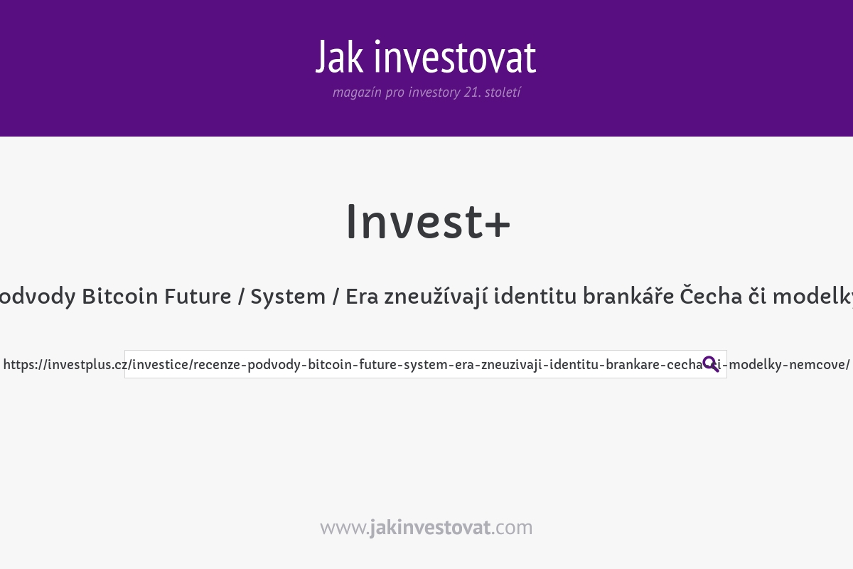 Recenze: Podvody Bitcoin Future / System / Era zneužívají identitu brankáře Čecha či modelky Němcové